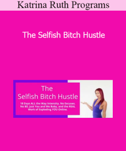 Katrina Ruth Programs - The Selfish Bitch Hustle