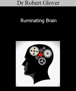 Dr Robert Glover - Ruminating Brain