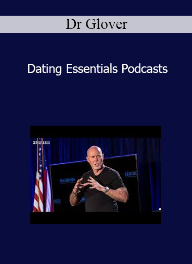 Dr Glover - Dating Essentials Podcasts
