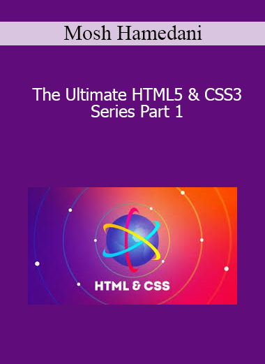 Mosh Hamedani - The Ultimate HTML5 & CSS3 Series Part 1