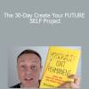 Benjamin Hardy - The 30-Day Create Your FUTURE SELF Project
