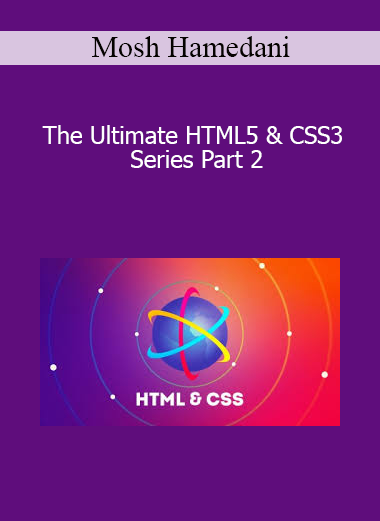 Mosh Hamedani - The Ultimate HTML5 & CSS3 Series Part 2