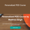 Matthew Singh - Personalized POD Course