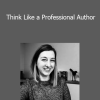 Morgan Gist MacDonald - Think Like a Professional Author