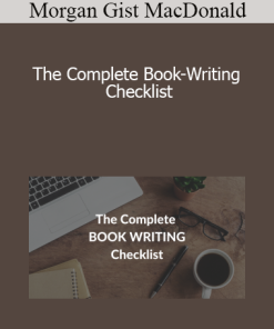 Morgan Gist MacDonald - The Complete Book-Writing Checklist