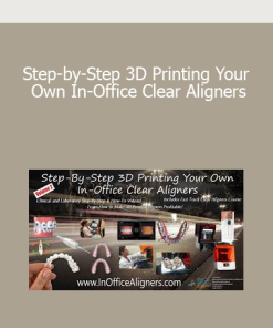 Step-by-Step 3D Printing Your Own In-Office Clear Aligners