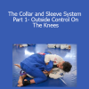 Mikey Musumeci - The Collar and Sleeve System Part 1- Outside Control On The Knees