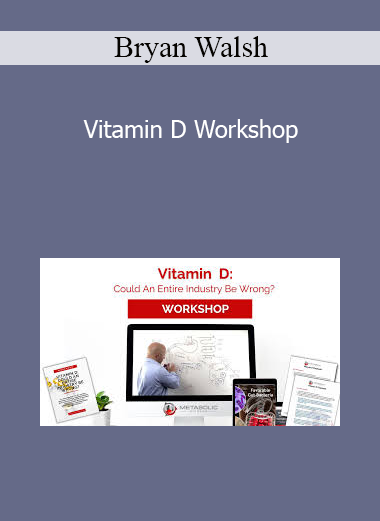 Bryan Walsh - Vitamin D Workshop