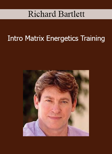 Richard Bartlett - Intro Matrix Energetics Training