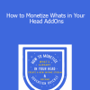 Mark Attwood - How to Monetize Whats in Your Head AddOns