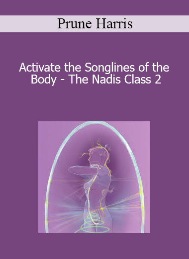 Prune Harris - Activate the Songlines of the Body - The Nadis Class 2
