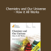 TTC Video - Chemistry and Our Universe - How it All Works