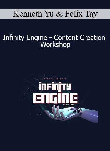 Kenneth Yu & Felix Tay - Infinity Engine - Content Creation Workshop