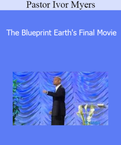 Pastor Ivor Myers - The Blueprint Earth's Final Movie