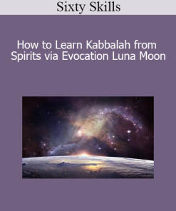Sixty Skills - How to Learn Kabbalah from Spirits via Evocation Luna Moon