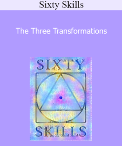 Sixty Skills - The Three Transformations
