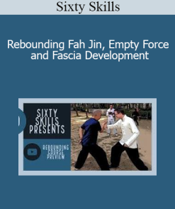 Sixty Skills - Rebounding Fah Jin Empty Force and Fascia Development