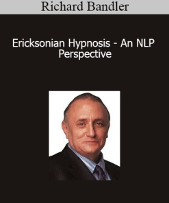Richard Bandler - Ericksonian Hypnosis - An NLP Perspective