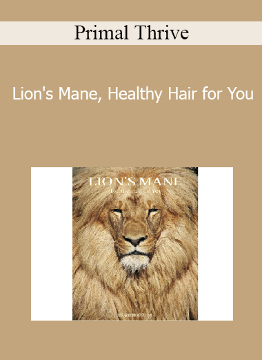 Primal Thrive - Lion's Mane Healthy Hair for You