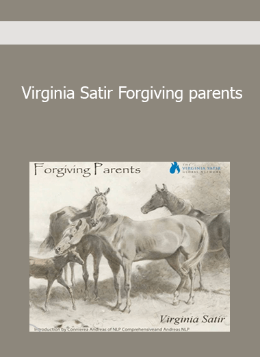 Virginia Satir Forgiving parents