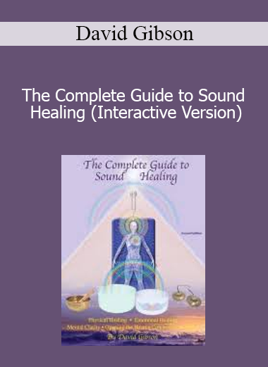 David Gibson - The Complete Guide to Sound Healing (Interactive Version)