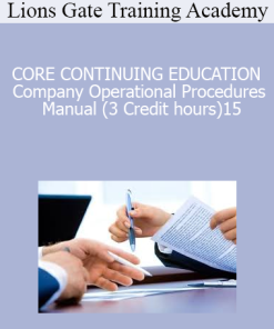 Lions Gate Training Academy - CORE CONTINUING EDUCATION Company Operational Procedures Manual (3 Credit hours)15