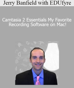 Jerry Banfield with EDUfyre - Camtasia 2 Essentials My Favorite Recording Software on Mac!