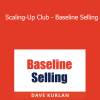 Dave Kurlan - Scaling-Up Club - Baseline Selling