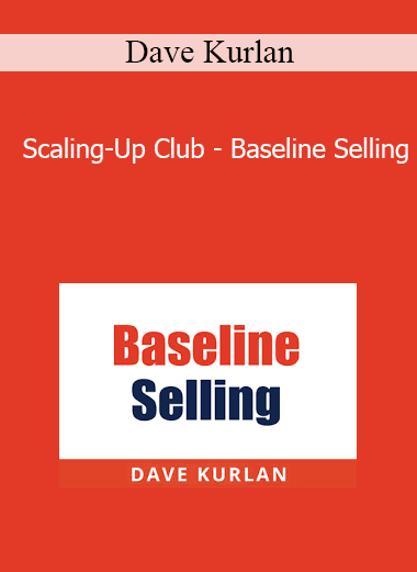 Dave Kurlan - Scaling-Up Club - Baseline Selling