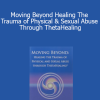 Judy Dragon - Moving Beyond Healing The Trauma of Physical & Sexual Abuse Through ThetaHealing