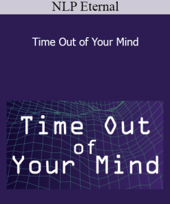 Time Out of Your Mind - NLP Eternal