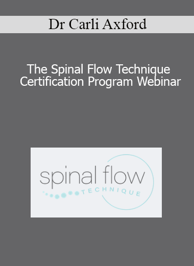 Dr Carli Axford - The Spinal Flow Technique Certification Program Webinar