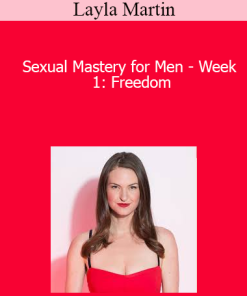 Layla Martin - Sexual Mastery for Men - Week 1: Freedom