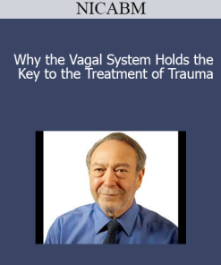 NICABM - Why the Vagal System Holds the Key to the Treatment of Trauma
