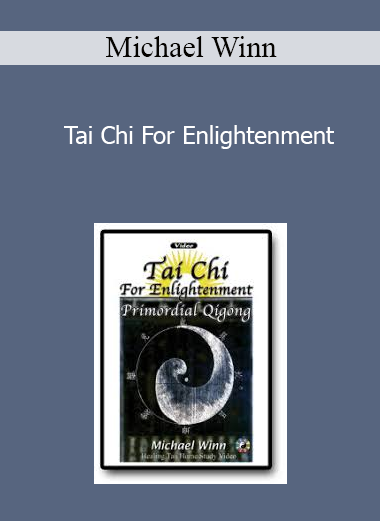 Michael Winn - Tai Chi For Enlightenment