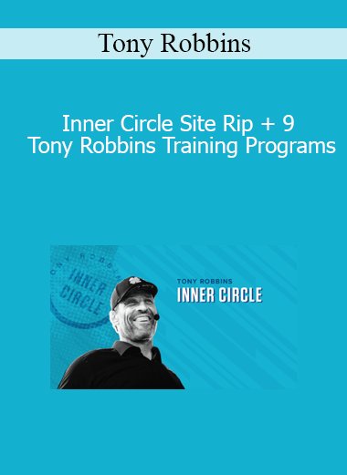 Tony Robbins - Inner Circle Site Rip + 9 Tony Robbins Training Programs