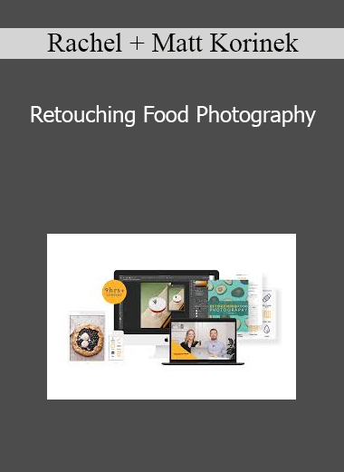 Rachel + Matt Korinek - Retouching Food Photography