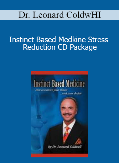 Dr. Leonard ColdwHI - Instinct Based Medkine Stress Reduction CD Package