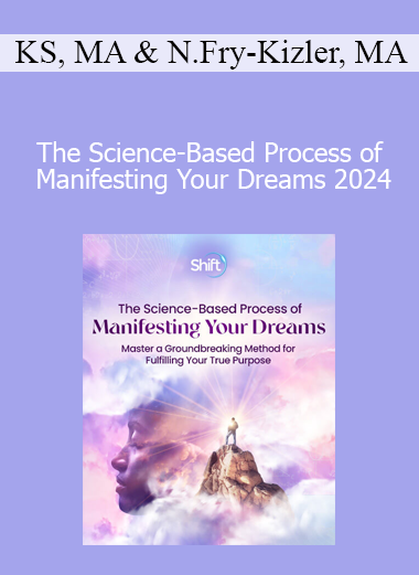 Kerstin Sjoquist MA & Nina Fry-Kizler MA - The Science-Based Process of Manifesting Your Dreams 2024