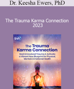 Dr. Keesha Ewers PhD - The Trauma Karma Connection 2023