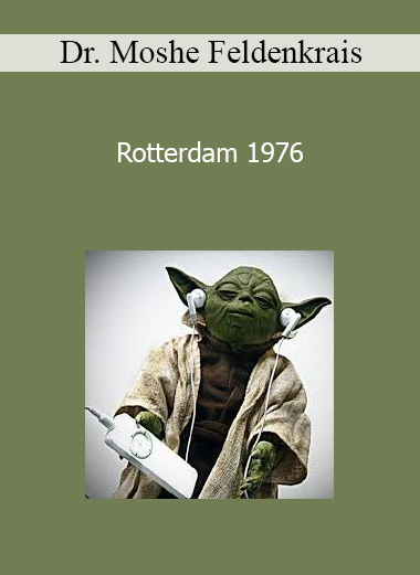 Dr. Moshe Feldenkrais - Rotterdam 1976