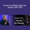 Gregg Braden - Human by Design Gaia Live Access June 2019