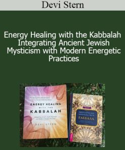Devi Stern - Energy Healing with the Kabbalah - Integrating Ancient Jewish Mysticism with Modern Energetic Practices