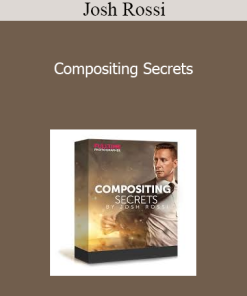 Josh Rossi - Compositing Secrets