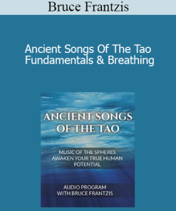 Bruce Frantzis - Ancient Songs Of The Tao - Fundamentals & Breathing