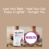 The 10-Day Belly Slimdown - Lose Your Belly - Heal Your Gut - Enjoy a Lighter - Younger You