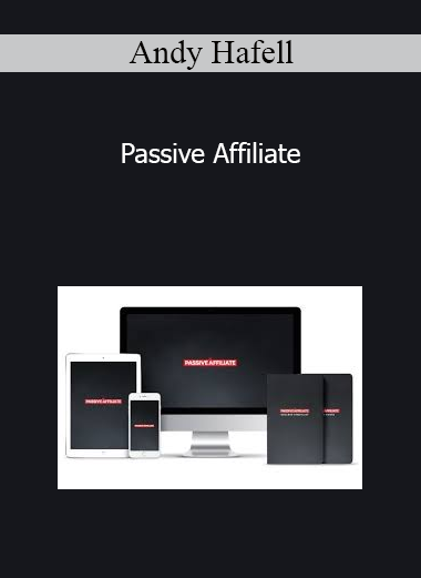 Andy Hafell - Passive Affiliate