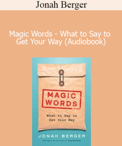 Jonah Berger - Magic Words - What to Say to Get Your Way (Audiobook)