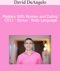 David DeAngelo - Mastery With Women and Dating CD11 - Bonus - Body Language