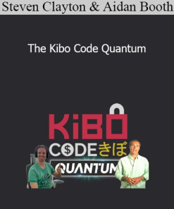 Steven Clayton & Aidan Booth - The Kibo Code Quantum